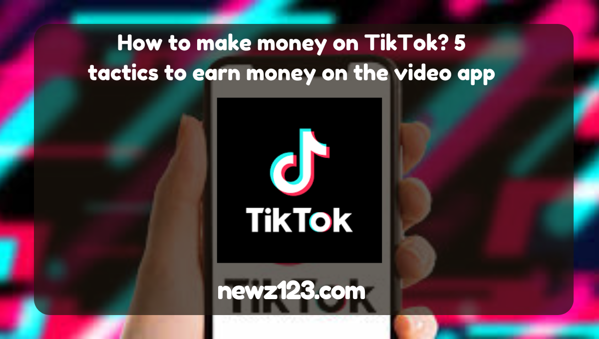 5 tactics to earn money on the video app